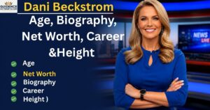 Dani Beckstrom Age, Biography, Net Worth, Career & Height